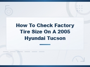 Hyundai Tucson Factory Tire Size Guide