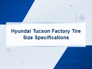 Hyundai Tucson Stock Tire Size Specifications by Year and Trim