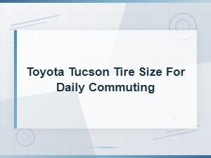 Toyota Tucson Tire Size for Daily Commuting
