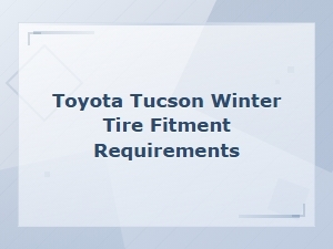 Toyota Tucson Winter Tire Fitment Requirements