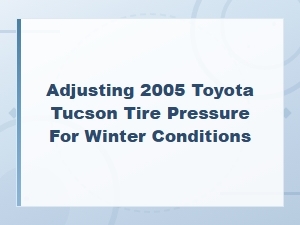 Toyota Tucson Winter Tire Pressure Guide and Tips