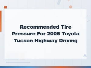 Recommended Tire Pressure for 2005 Hyundai Tucson Highway Driving Guide